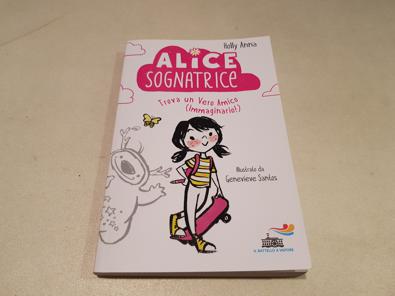 Alice sognatrice trova un vero amico (immaginario!). Ediz. illustrata